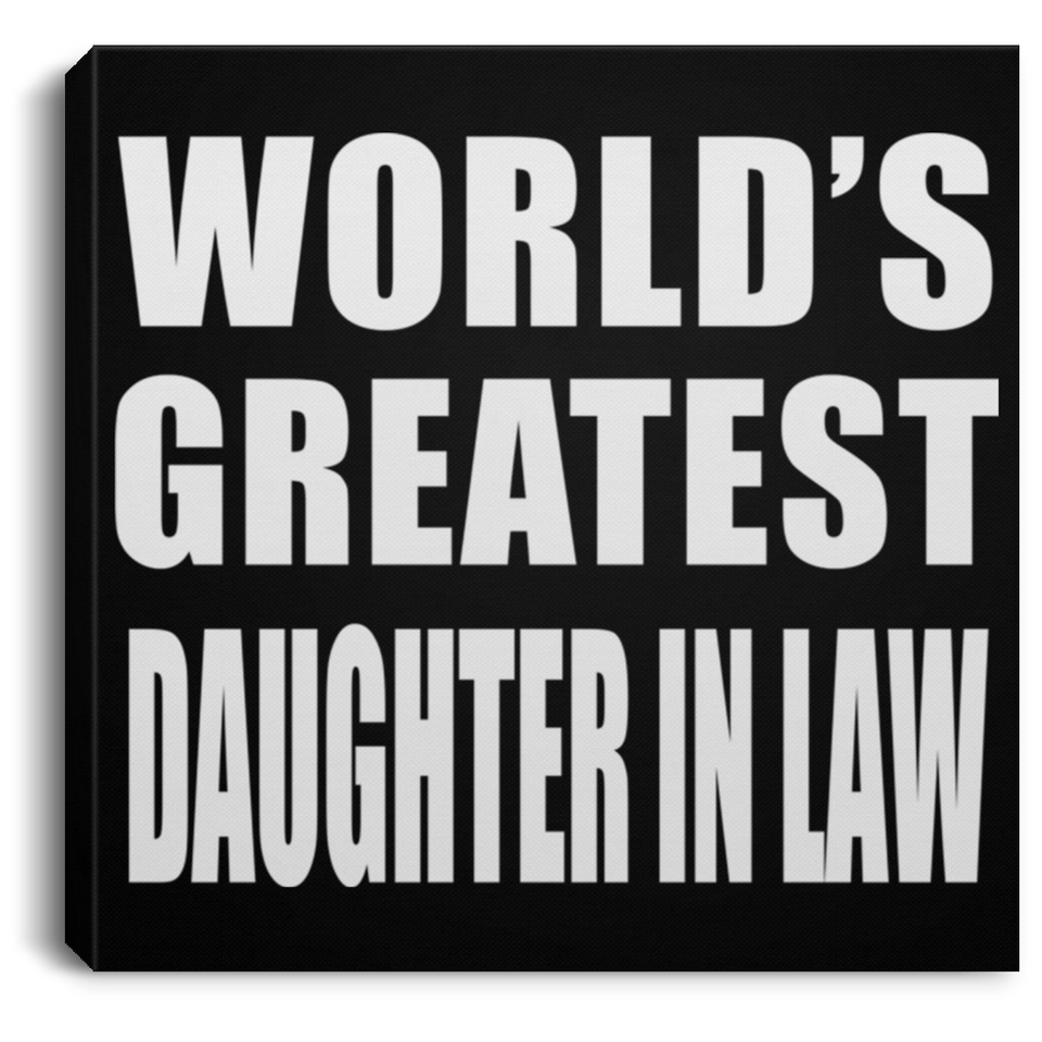 World's Greatest Daughter In Law - Canvas Square