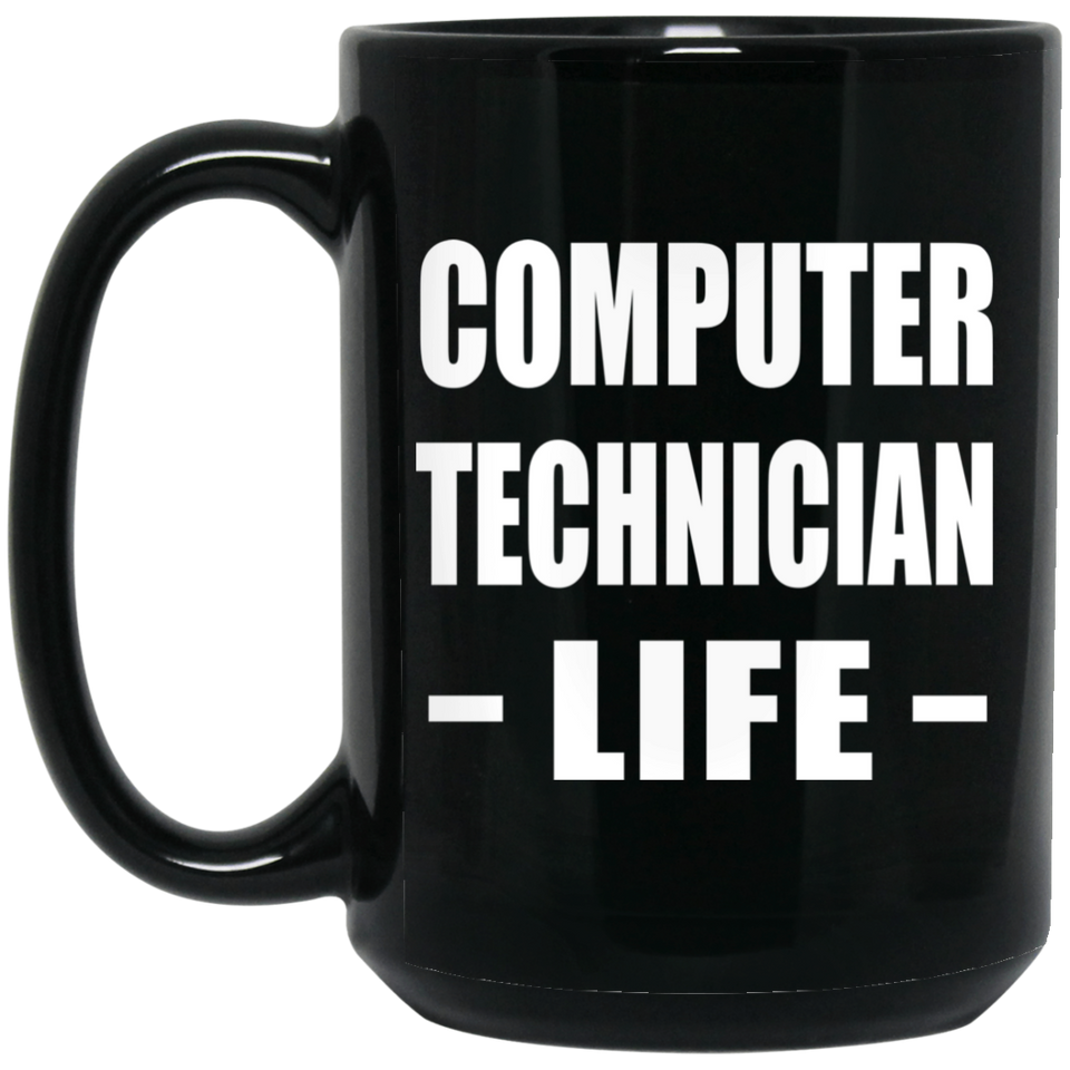 Computer Technician Life - 15oz Coffee Mug Black