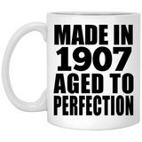 117th Birthday Made In 1907 Aged To Perfection - 11oz Coffee Mug