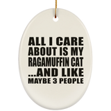 All I Care About Is My Ragamuffin Cat - Oval Ornament