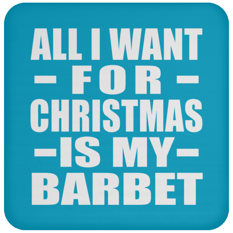All I Want For Christmas Is My Barbet - Coaster