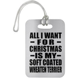 All I Want For Christmas Is My Soft Coated Wheaten Terrier - Luggage Bag Tag