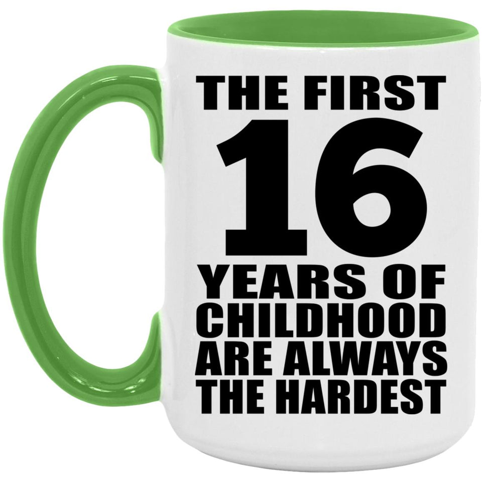 16th Birthday First 16 Years of Childhood Are The Hardest - 15oz Accent Mug Green