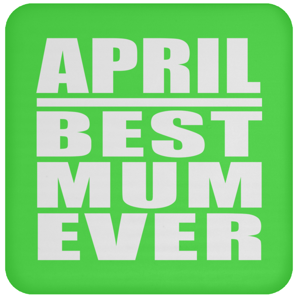 April Best Mum Ever - Drink Coaster