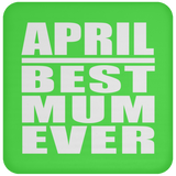 April Best Mum Ever - Drink Coaster