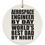 Aerospace Engineer By Day World's Best Dad By Night - Circle Ornament