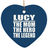 Lucy The Mom The Hero The Legend - Heart Ornament