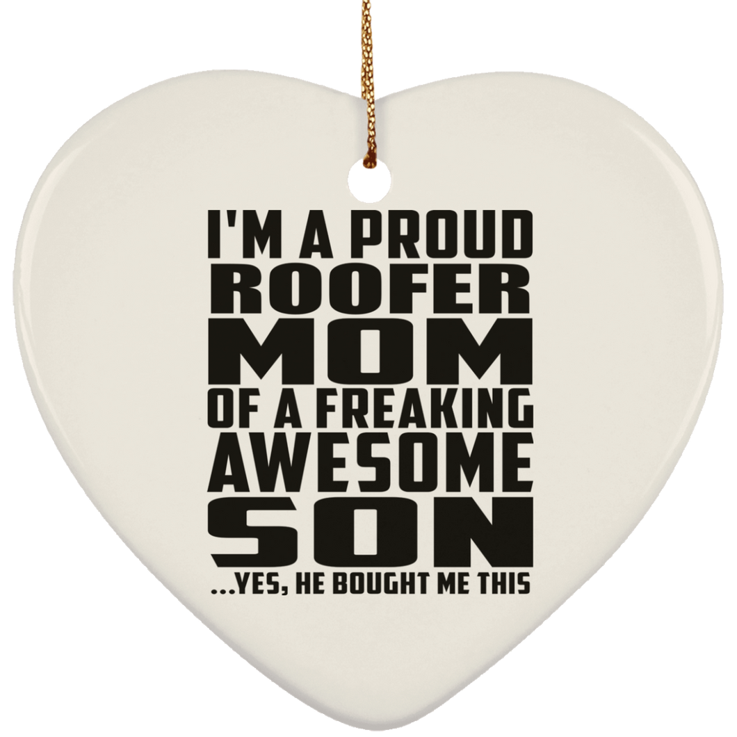 Proud Roofer Mom Of Awesome Son - Heart Ornament