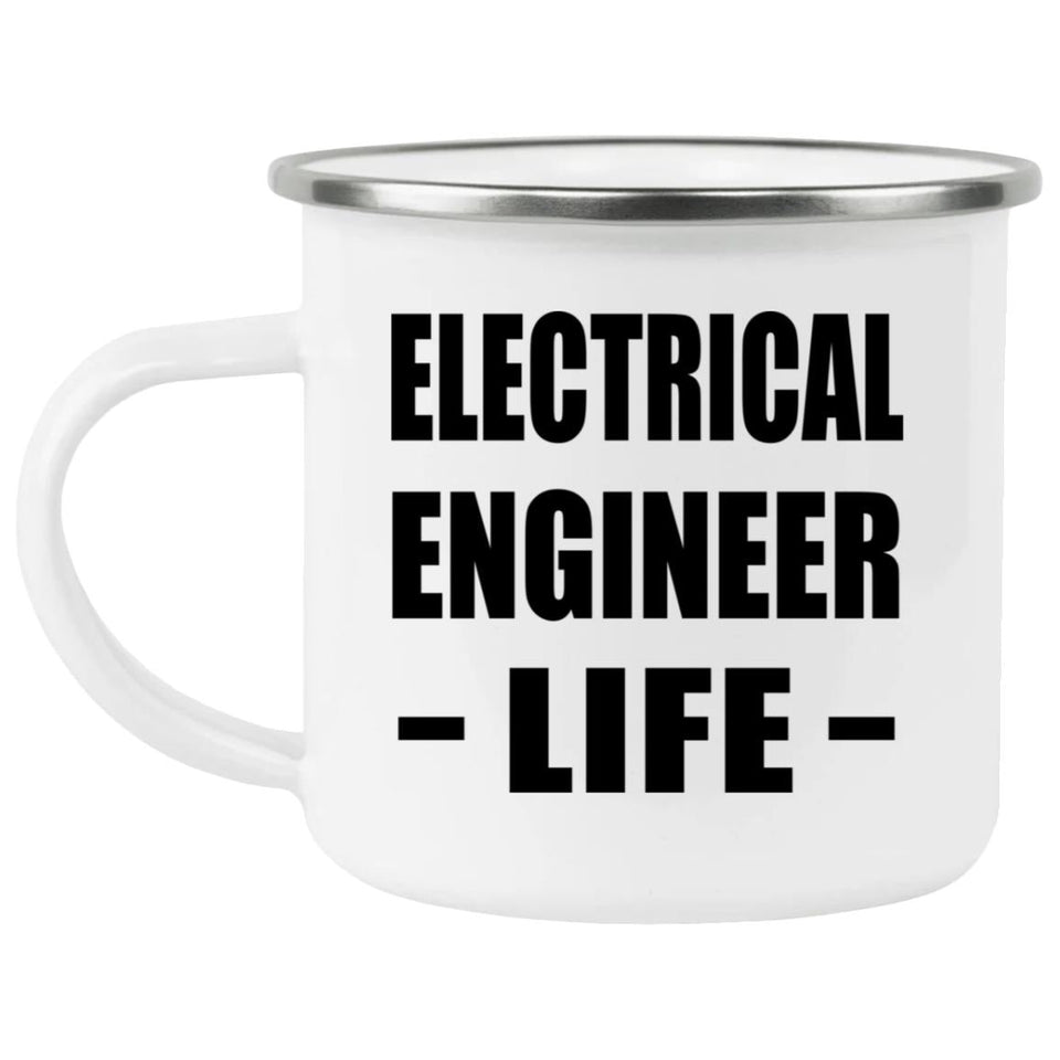 Electrical Engineer Life - 12oz Camping Mug