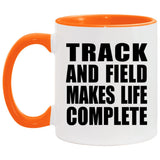 Track And Field Makes Life Complete - 11oz Accent Mug Orange