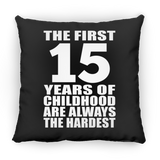 15th Birthday First 15 Years of Childhood Are The Hardest - Throw Pillow Black