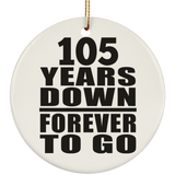 105th Anniversary 105 Years Down Forever to Go - Circle Ornament