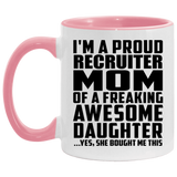 Proud Recruiter Mom Of Awesome Daughter - 11oz Accent Mug Pink
