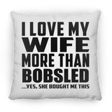 I Love My Wife More Than Bobsled - Throw Pillow