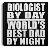 Biologist By Day World's Best Dad By Night - Canvas Square
