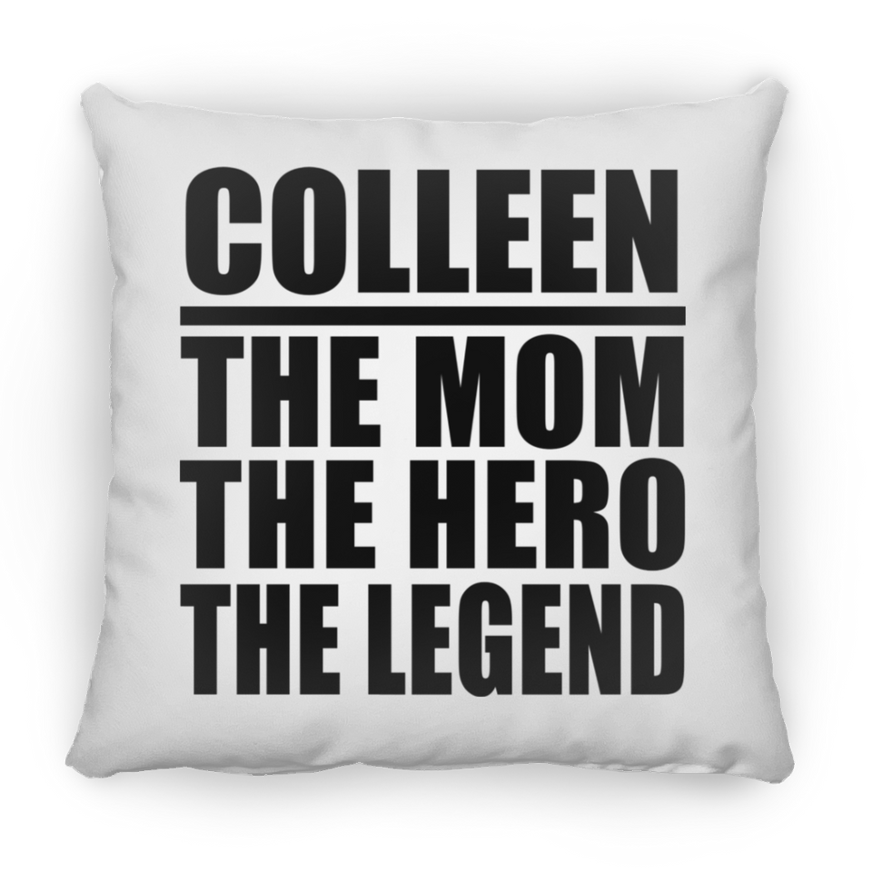 Colleen The Mom The Hero The Legend - Throw Pillow