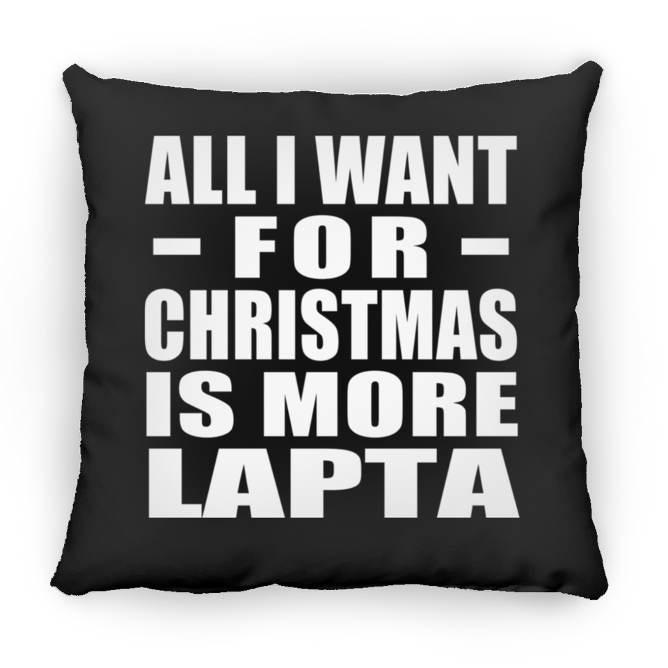 All I Want For Christmas Is More Lapta - Throw Pillow Black