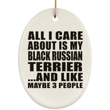 All I Care About Is My Black Russian Terrier - Oval Ornament