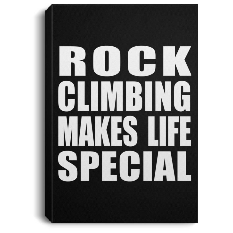 Rock Climbing Makes Life Special - Canvas Portrait