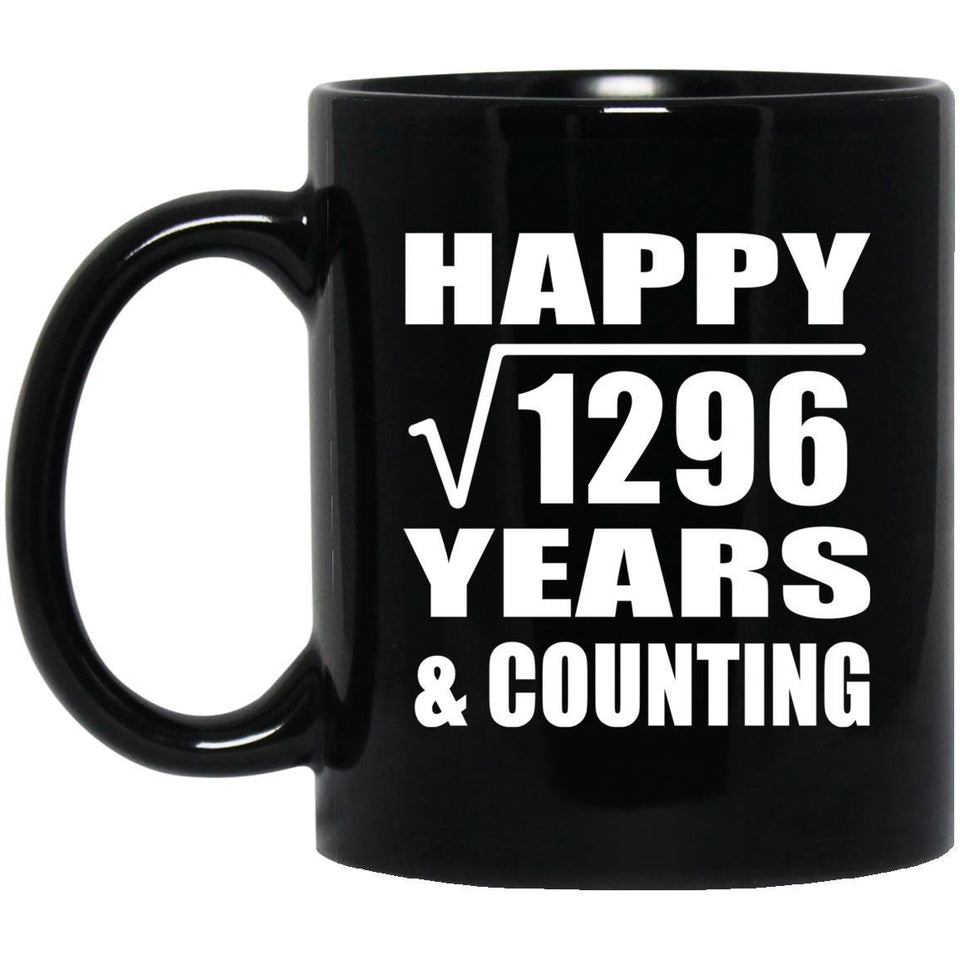 Happy 36th Anniversary Square Root of 1296 Years & Counting - 11oz Coffee Mug Black