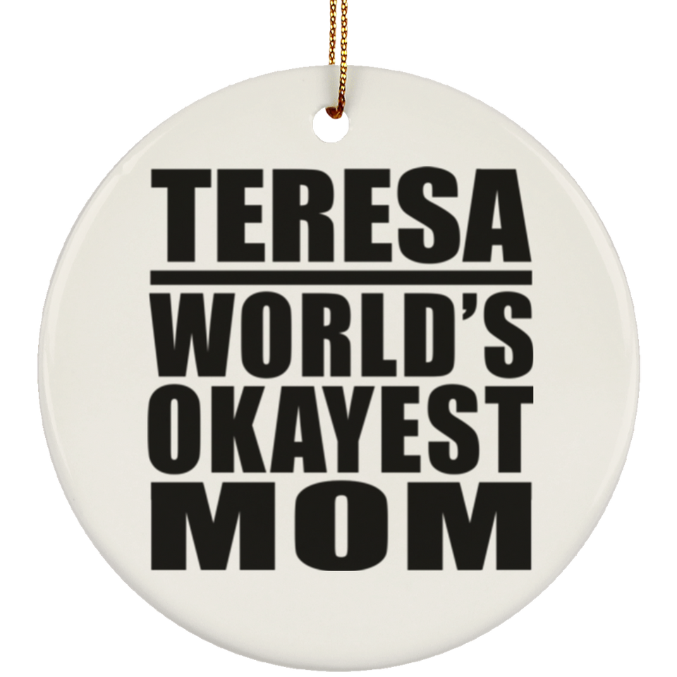 Teresa World's Okayest Mom - Circle Ornament