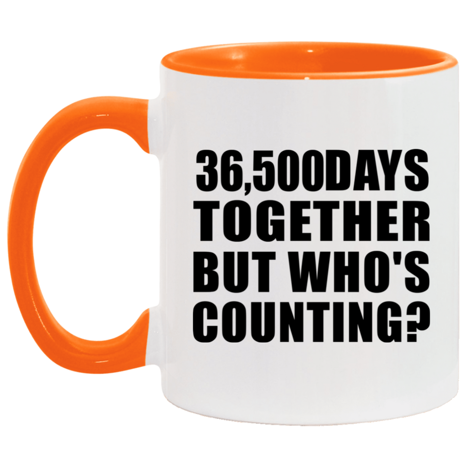 100th Anniversary 36,500 Days Together But Who's Counting - 11oz Accent Mug Orange