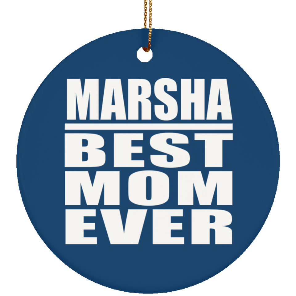 Marsha Best Mom Ever - Circle Ornament