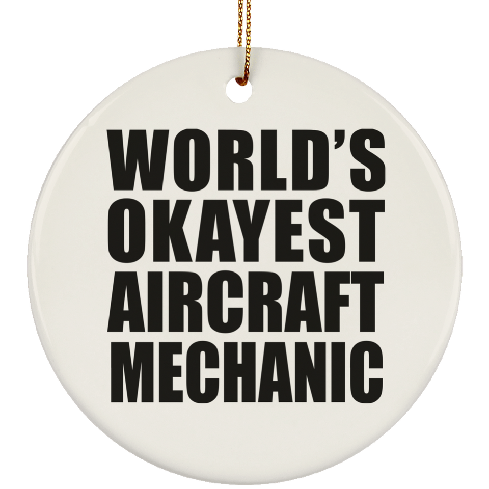 World's Okayest Aircraft Mechanic - Circle Ornament