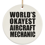 World's Okayest Aircraft Mechanic - Circle Ornament