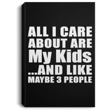 All I Care About Is My Kids - Canvas Portrait