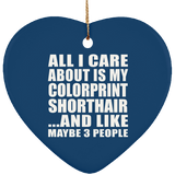 All I Care About Is My Colorprint Shorthair - Heart Ornament