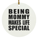 Being Mommy Makes Life Special - Circle Ornament