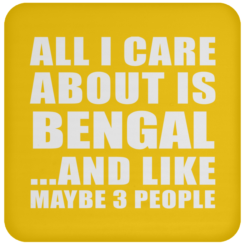 All I Care About Is Bengal - Drink Coaster
