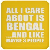 All I Care About Is Bengal - Drink Coaster