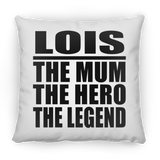 Lois The Mum The Hero The Legend - Throw Pillow