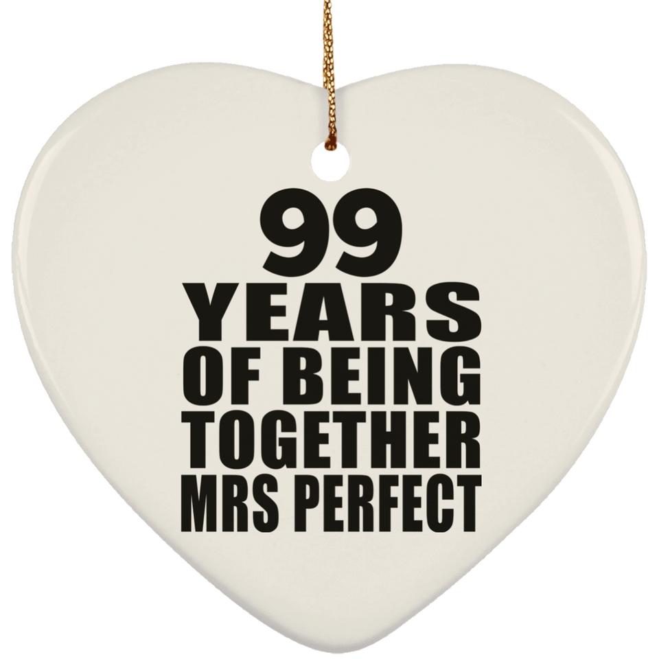 99th Anniversary 99 Years Of Being Mrs Perfect - Heart Ornament