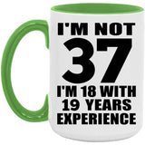 37th Birthday I'm Not 37 I'm 18 With 19 Years Experience - 15oz Accent Mug Green