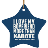 I Love My Boyfriend More Than Karate - Star Ornament