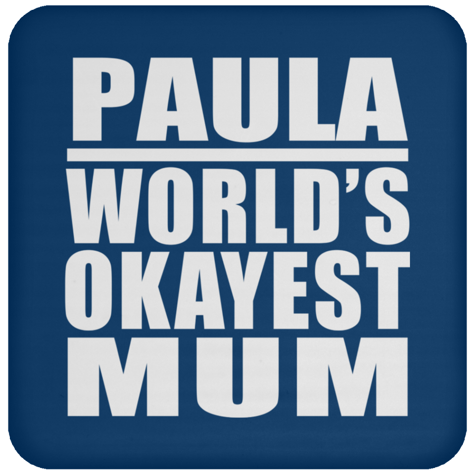 Paula World's Okayest Mum - Drink Coaster