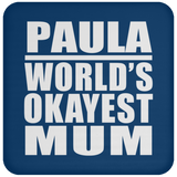 Paula World's Okayest Mum - Drink Coaster