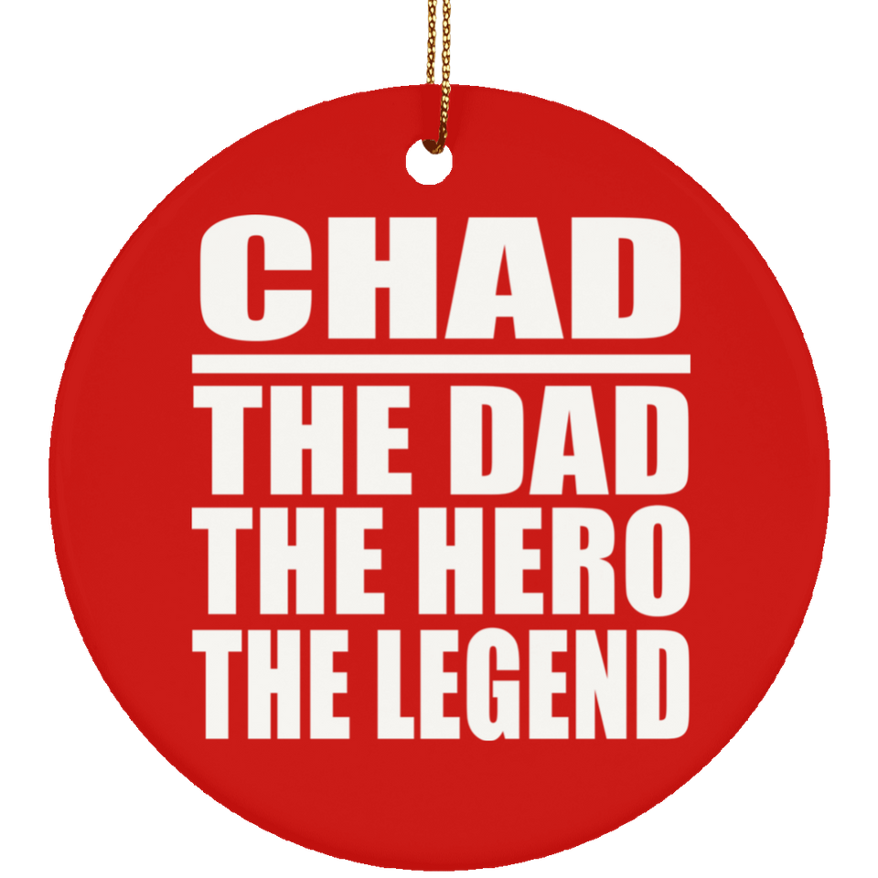 Chad The Dad The Hero The Legend - Circle Ornament
