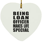 Being Loan Officer Makes Life Special - Heart Ornament