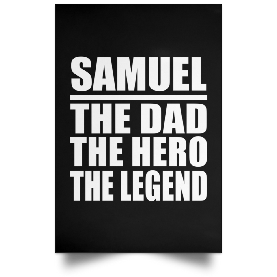 Samuel The Dad The Hero The Legend - Poster Portrait