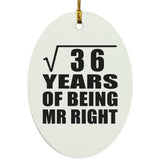 6th Anniversary Square Root of 36 Years of Being Mr Right - Oval Ornament
