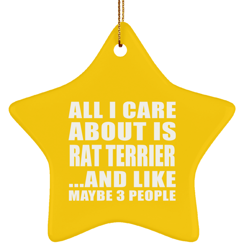 All I Care About Is Rat Terrier - Star Ornament