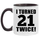 42nd Birthday I Turned 21 Twice - 11oz Accent Mug Black