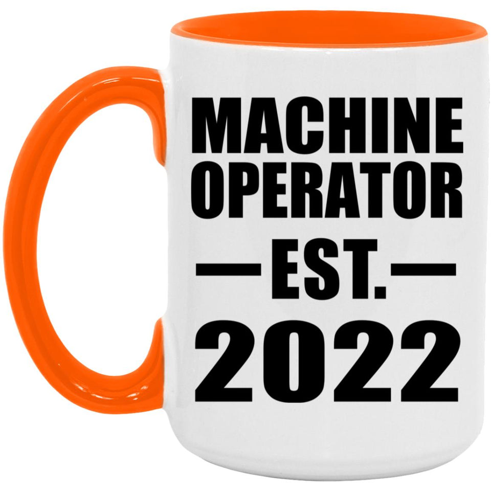 Machine Operator Established EST. 2022 - 15oz Accent Mug Orange