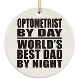 Optometrist By Day World's Best Dad By Night - Circle Ornament