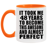48th Birthday Took 48 Years To Become Awesome & Perfect - 11oz Accent Mug Orange