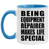 Being Equipment Repairer Makes Life Special - 11oz Accent Mug Blue